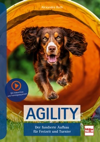 Agility - Der fundierte Aufbau für Freizeit und Turnier