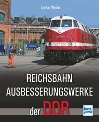 Reichsbahnausbesserungswerke der DDR -  